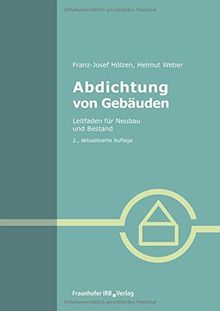Abdichtung von Gebäuden: Leitfaden für Neubau und Bestand.