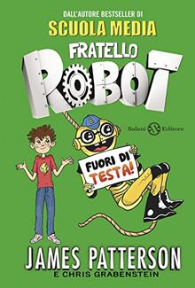 Fuori di testa. Fratello robot (Fuori collana Salani)