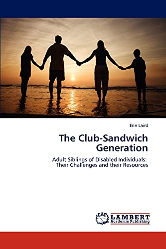 The Club-Sandwich Generation: Adult Siblings of Disabled Individuals: Their Challenges and their Resources