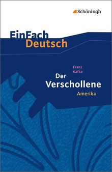 EinFach Deutsch Textausgaben: Franz Kafka: Der Verschollene (Amerika): Gymnasiale Oberstufe