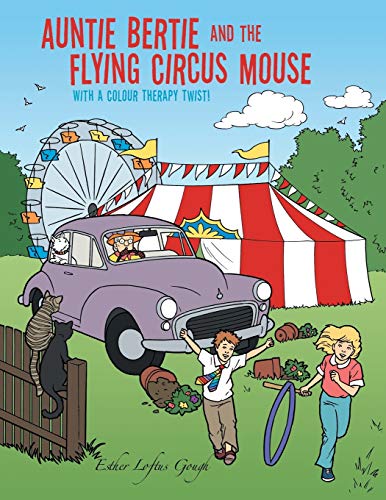 Auntie Bertie and the Flying Circus Mouse: With a Colour Therapy Twist!