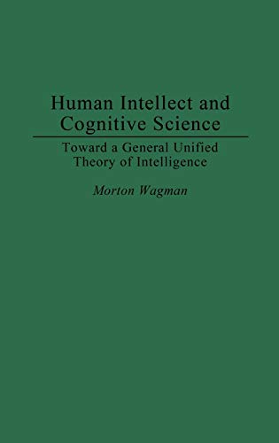 Human Intellect and Cognitive Science: Toward a General Unified Theory of Intelligence (Medical Studies; 12)