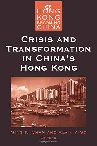 Crisis and Transformation in China's Hong Kong (Hong Kong Becoming China)