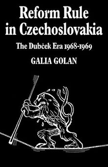 Reform Rule in Czechoslovakia: The Dubcek Era 1968?1969 (Cambridge Russian, Soviet and Post-Soviet Studies, Band 11)