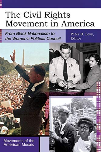 The Civil Rights Movement in America: From Black Nationalism to the Women's Political Council (Movements of the American Mosaic)