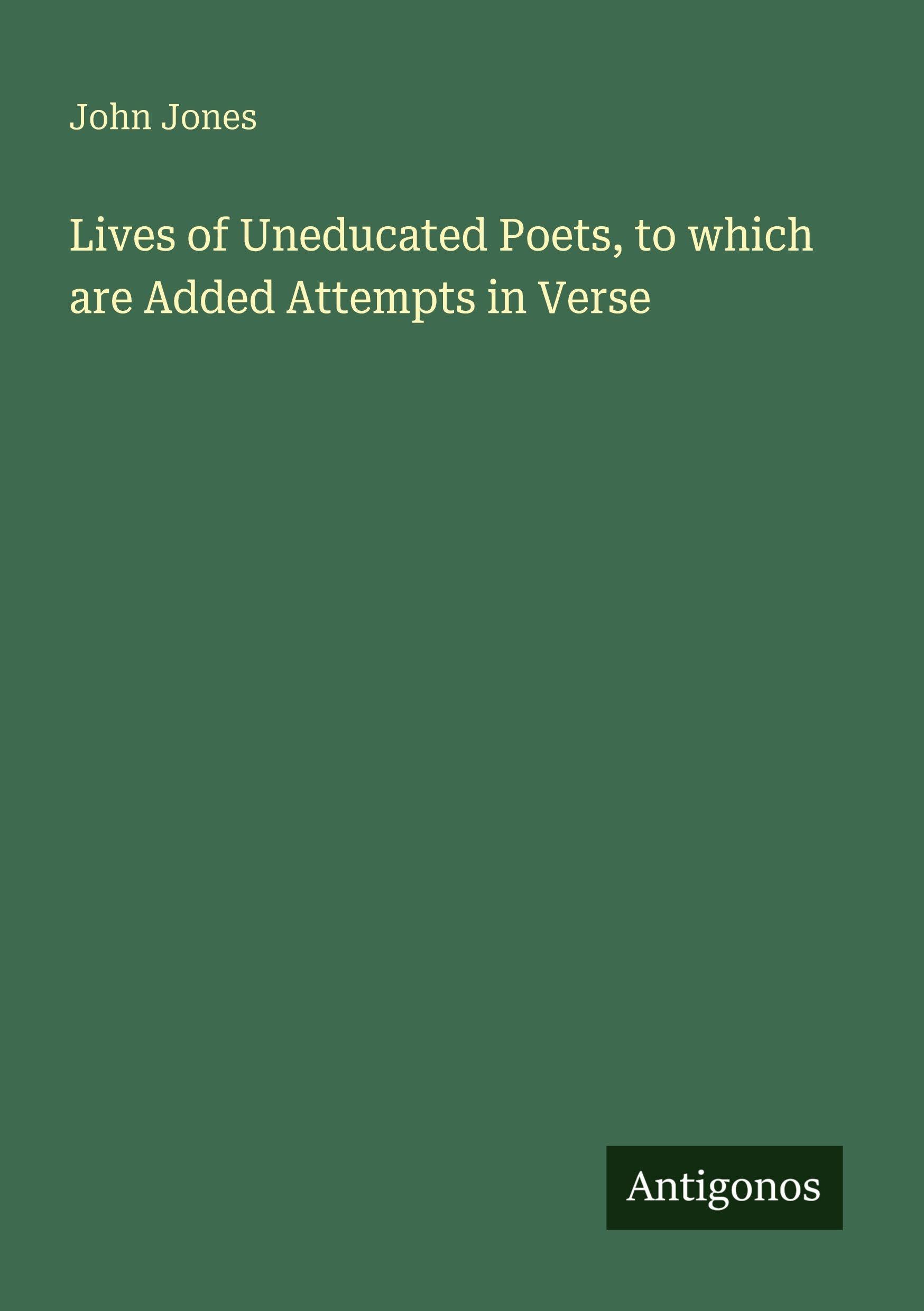 Lives of Uneducated Poets, to which are Added Attempts in Verse