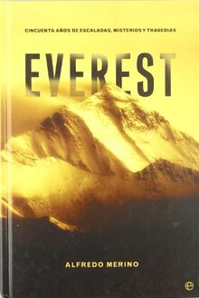 Everest : cincuenta años de escaladas, misterios y tragedias