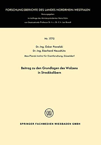 Beitrag zu den Grundlagen des Walzens in Streckkalibern (Forschungsberichte des Landes Nordrhein-Westfalen, 1775, Band 1775)