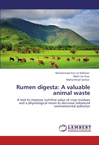 Rumen digesta: A valuable animal waste: A tool to improve nutritive value of crop residues and a physiological mean to decrease enhanced environmental pollution