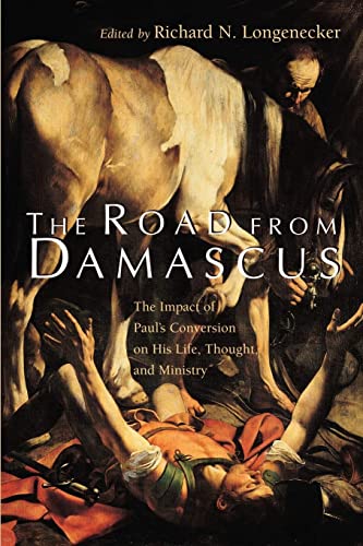 The Road from Damascus: The Impact of Paul's Conversion on His Life, Thought, and Ministry (McMaster New Testament Studies)