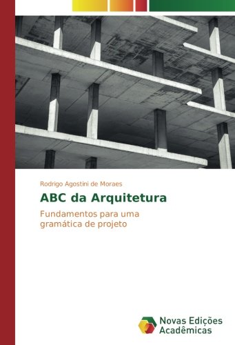 ABC da Arquitetura: Fundamentos para uma gramática de projeto
