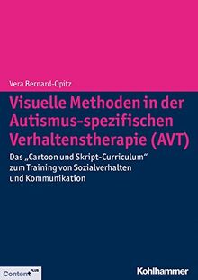 Visuelle Methoden in der Autismus-spezifischen Verhaltenstherapie (AVT): Das &#34;Cartoon und Skript-Curriculum&#34; zum Training von Sozialverhalten und Kommunikation