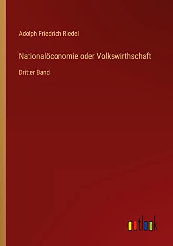 Nationalöconomie oder Volkswirthschaft: Dritter Band