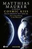 Cosmic Kiss: Sechs Monate auf der ISS – Eine Liebeserklärung an den Weltraum | Den Sternen so nah: Die Autobiografie des deutschen Astronauten
