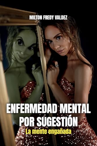 Enfermedad mental por sugestión: La mente engañada