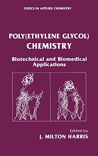 Poly(Ethylene Glycol) Chemistry: Biotechnical and Biomedical Applications (Topics in Applied Chemistry)
