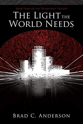 The Light the World Needs: Book Three of the Triumvirate Trilogy