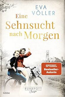 Eine Sehnsucht nach morgen: Die Ruhrpott-Saga. Roman