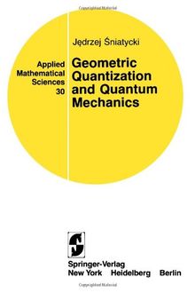 Geometric Quantization and Quantum Mechanics (Applied Mathematical ...