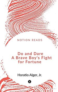 Do and Dare A Brave Boy's Fight for Fortune