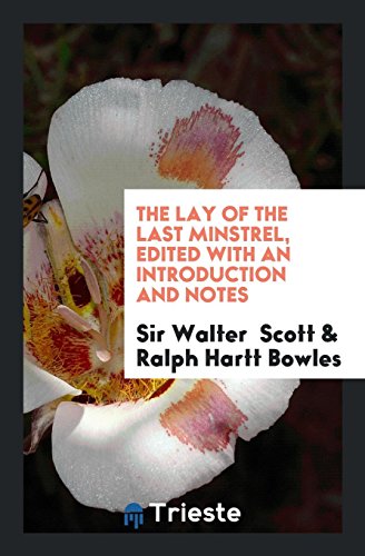 The Lay of the Last Minstrel, Edited with an Introduction and Notes