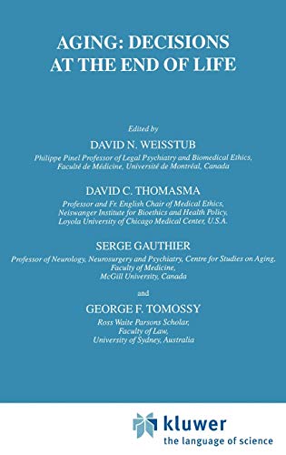 Aging: Decisions at the End of Life (International Library of Ethics, Law, and the New Medicine, 12, Band 12)
