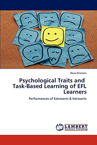 Psychological Traits and Task-Based Learning of EFL Learners: Performances of Extroverts & Introverts