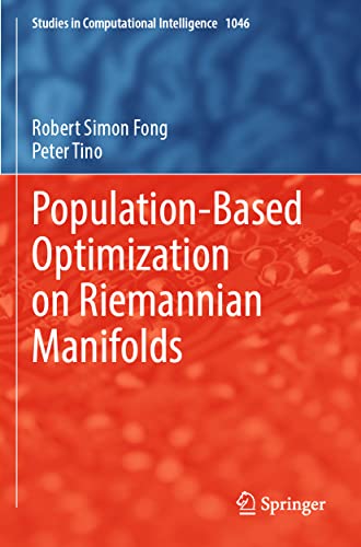 Population-Based Optimization on Riemannian Manifolds (Studies in Computational Intelligence, 1046, Band 1046)