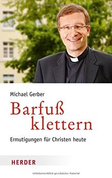 Barfuß klettern: Ermutigungen für Christen heute
