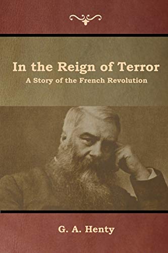 In the Reign of Terror: A Story of the French Revolution