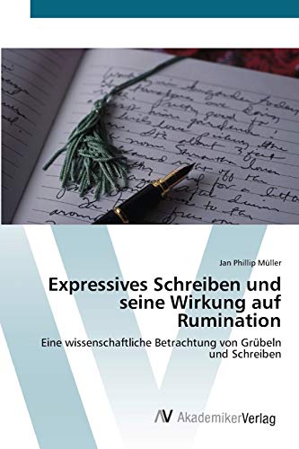 Expressives Schreiben und seine Wirkung auf Rumination: Eine wissenschaftliche Betrachtung von Grübeln und Schreiben