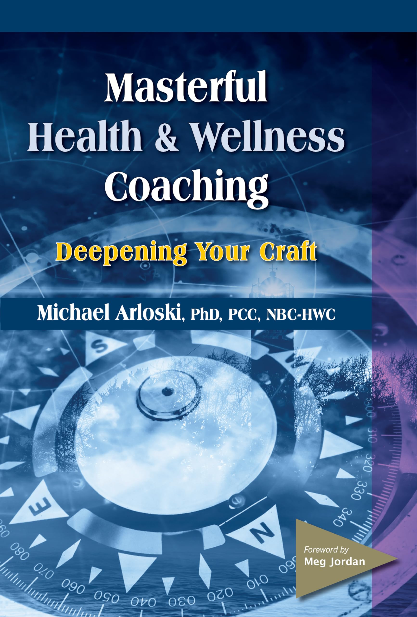 Michael Arloski Masterful Health And Wellness Coaching, Deepening Your Craft