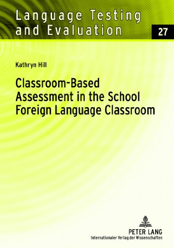 Classroom-Based Assessment in the School- Foreign Language Classroom (Language Testing and Evaluation)