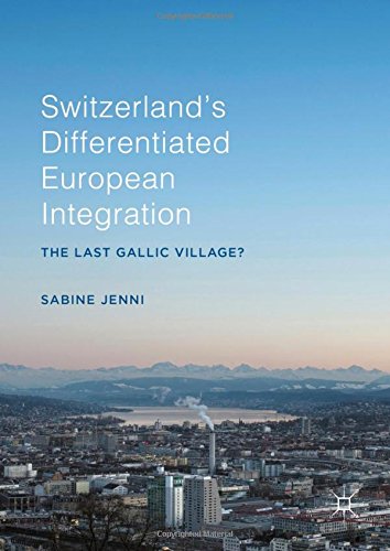 Switzerland's Differentiated European Integration: The Last Gallic Village?