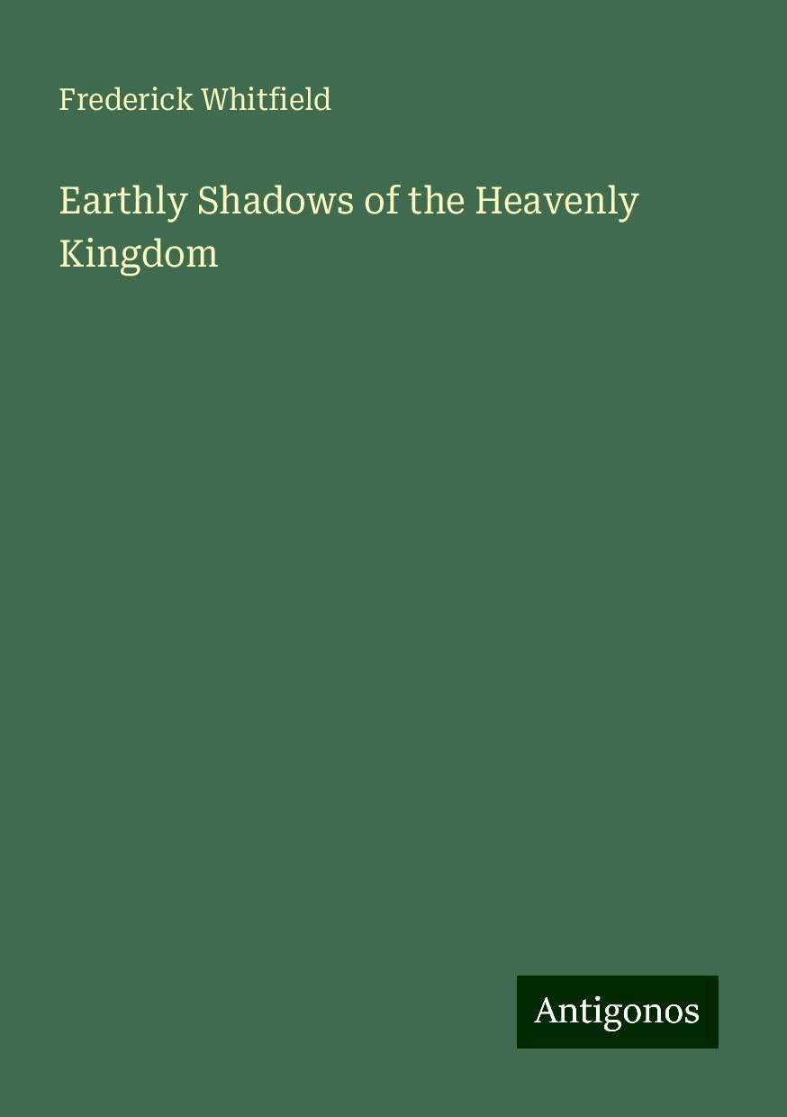 Earthly Shadows of the Heavenly Kingdom