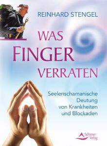 Was Finger verraten - Seelenschamanische Diagnose von Krankheiten und Blockaden