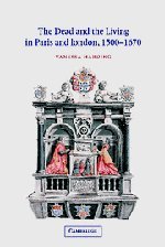 The Dead and the Living in Paris and London, 1500–1670