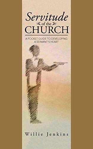 Servitude of the Church: A Pocket Guide to Developing a Servant's Heart