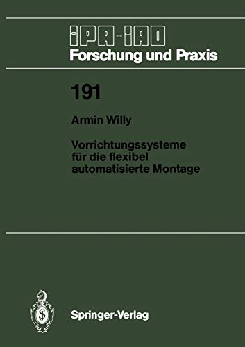 Vorrichtungssysteme für die flexibel automatisierte Montage (IPA-IAO - Forschung und Praxis, 191, Band 191)