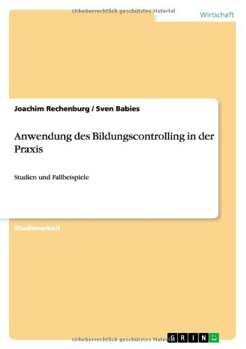 Anwendung des Bildungscontrolling in der Praxis: Studien und Fallbeispiele