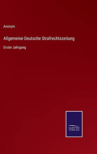 Allgemeine Deutsche Strafrechtszeitung: Erster Jahrgang