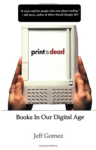 Jeff Gomez Print Is Dead, Books In Our Digital Age