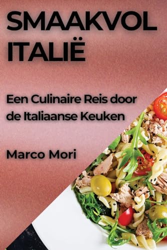 Smaakvol Italië: Een Culinaire Reis door de Italiaanse Keuken