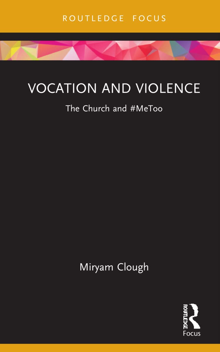 Vocation and Violence: The Church and #MeToo (Rape Culture, Religion and the Bible)