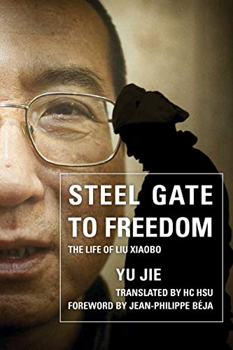 Steel Gate to Freedom: The Life of Liu Xiaobo