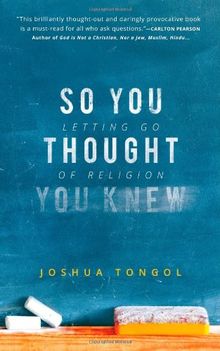 So You Thought You Knew: Letting Go of Religion