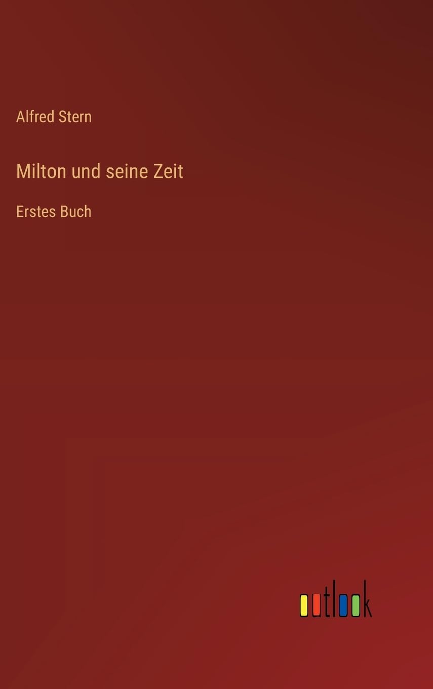 Milton und seine Zeit: Erstes Buch