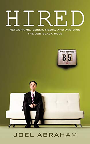 Hired!: Networking To Land The Job You Want