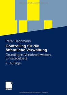 Controlling für die öffentliche Verwaltung: Grundlagen, Verfahrensweisen, Einsatzgebiete