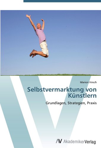 Selbstvermarktung von Künstlern: Grundlagen, Strategien, Praxis